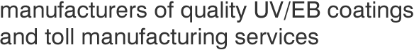 Manufacturers of quality UV/EB coatings and toll manufacturing services